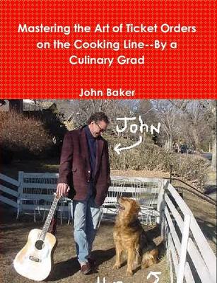 Book cover for Mastering the Art of Ticket Orders on the Cooking Line--By a Culinary Grad