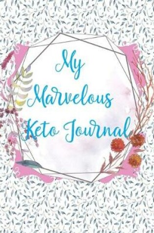 Cover of My Marvelous Keto Journal