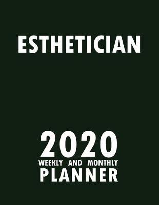 Book cover for Esthetician 2020 Weekly and Monthly Planner