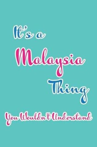 Cover of It's a Malaysia Thing You Wouldn't Understand