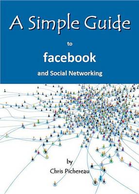 Cover of A Simple Guide to Facebook and Social Networking