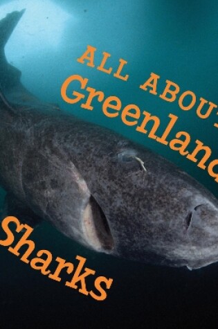 Cover of All About Greenland Sharks