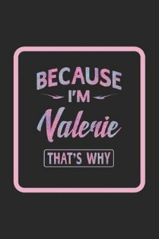 Cover of Because I'm Valerie That's Why