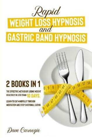 Cover of Rapid Weight Loss Hypnosis and Gastric Band Hypnosis, 2 Books in 1