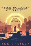 Book cover for The Solace of Truth