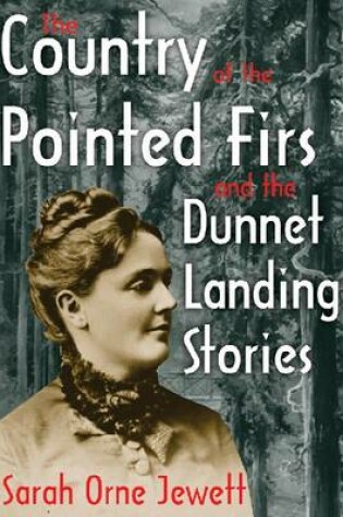 Cover of The Country of the Pointed Firs and the Dunnet Landing Stories