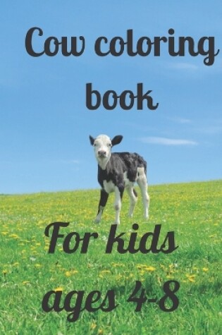 Cover of Cow coloring book for kids ages 4-8