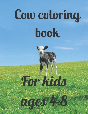 Book cover for Cow coloring book for kids ages 4-8