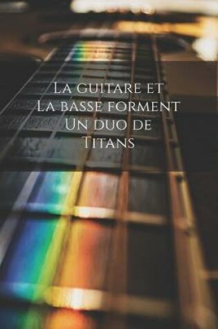 Cover of La guitare et la basse forment un duo de titans