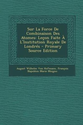 Cover of Sur La Force de Combinaison Des Atomes