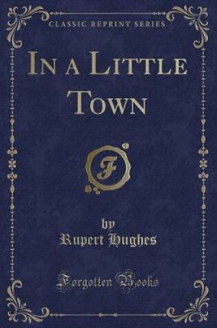 Cover of In a Little Town (Classic Reprint)