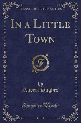 Book cover for In a Little Town (Classic Reprint)