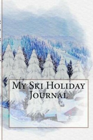 Cover of My Ski Holiday Journal
