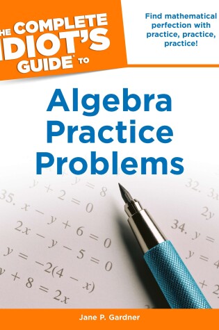 Cover of The Complete Idiot's Guide to Algebra Practice Problems