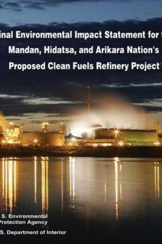 Cover of Final Environmental Impact Statement for the Mandan, Hidatsa, and Arikara Nation's Proposed Clean Fuels Refinery Project