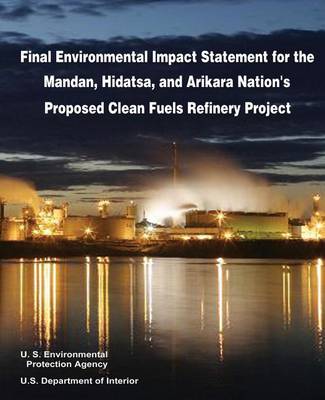 Book cover for Final Environmental Impact Statement for the Mandan, Hidatsa, and Arikara Nation's Proposed Clean Fuels Refinery Project