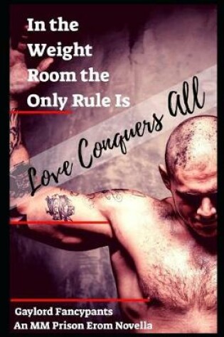 Cover of In the Weight Room the Only Rule Is Love Conquers All