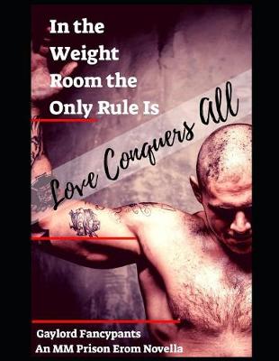Book cover for In the Weight Room the Only Rule Is Love Conquers All