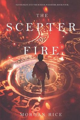 Cover of The Scepter of Fire (Oliver Blue and the School for Seers-Book Four)