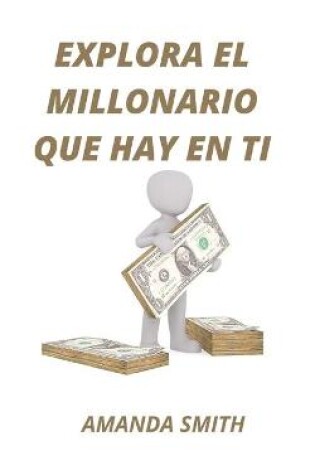 Cover of Explora El Millonario Que Hay En Ti