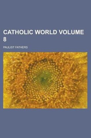 Cover of Catholic World Volume 8