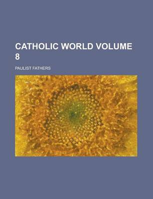 Book cover for Catholic World Volume 8