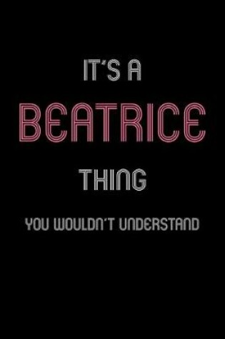 Cover of It's A Beatrice Thing, You Wouldn't Understand