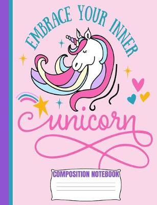 Book cover for Embrace Your Inner UNICORN Composition Notebook