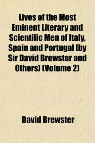 Cover of Lives of the Most Eminent Literary and Scientific Men of Italy, Spain and Portugal [By Sir David Brewster and Others] (Volume 2)