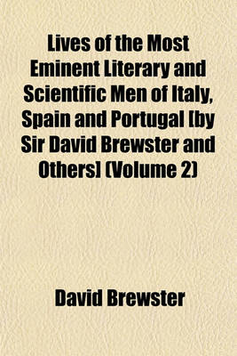 Book cover for Lives of the Most Eminent Literary and Scientific Men of Italy, Spain and Portugal [By Sir David Brewster and Others] (Volume 2)