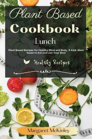 Cover of Plant Based Diet Cookbook - Lunch Recipes