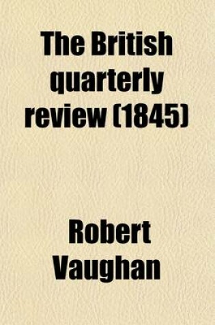 Cover of The British Quarterly Review (Volume 1)