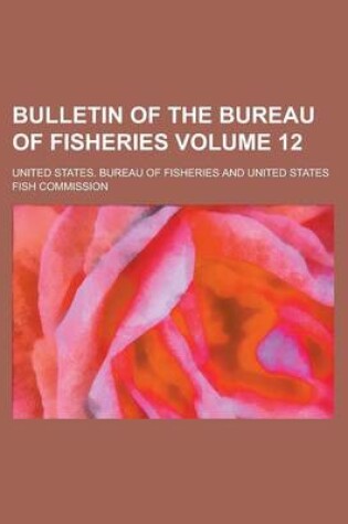 Cover of Bulletin of the Bureau of Fisheries Volume 12