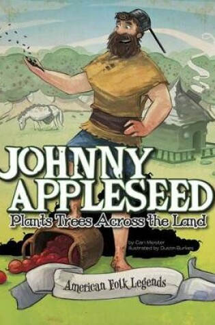 Cover of Johnny Appleseed Plants Trees Across the Land