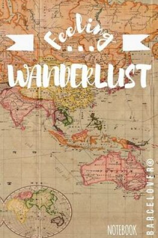 Cover of Feeling Wanderlust Notebook. (lined book for your trips, university, notes.)