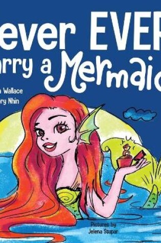 Cover of Never EVER Marry a Mermaid