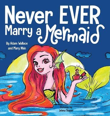 Book cover for Never EVER Marry a Mermaid