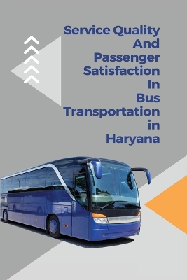 Cover of Service quality and passenger satisfaction in bus transportation in Haryana