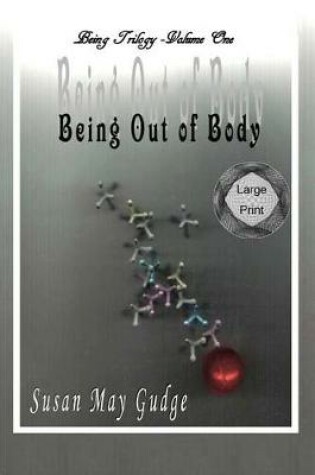 Cover of Large Print - Being Out Of Body