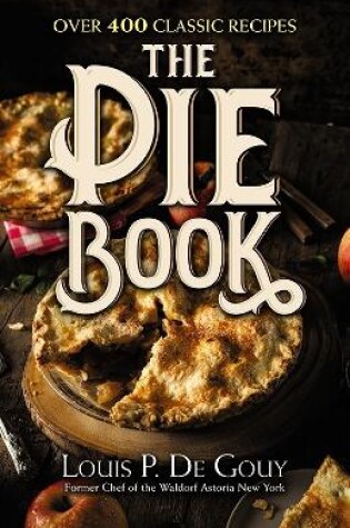 Cover of The Pie Book: Over 400 Classic Recipes