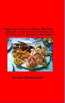 Book cover for Tapas van weleer uit Blanca (Murcia); behorende tot de morisken streek Ricote dat Cervantes in 1615 beschreef in Don Quijote II