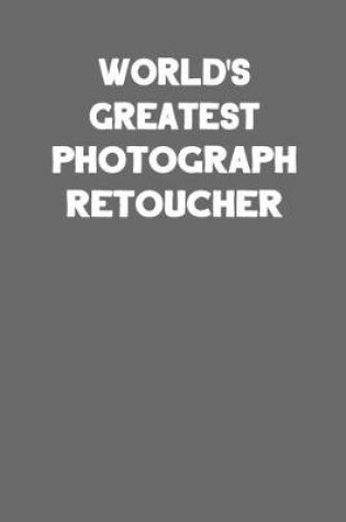 Cover of World's Greatest Photograph Retoucher