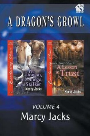 Cover of A Dragon's Growl, Volume 4 [The Dragon, His Omega, and a Stalker