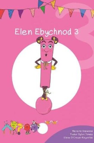 Cover of Cyfres Cymeriadau Difyr: Glud y Geiriau - Elen Ebychnod 3