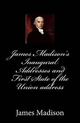 Book cover for James Madison's Inaugural Addresses and First State of the Union address