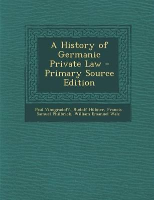 Book cover for A History of Germanic Private Law - Primary Source Edition