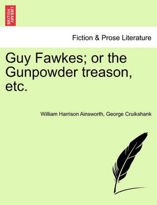 Book cover for Guy Fawkes; Or the Gunpowder Treason, Etc.