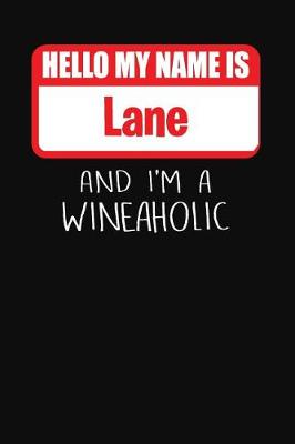 Book cover for Hello My Name is Lane And I'm A Wineaholic