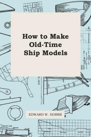 Cover of How To Make Old-Time Ship Models