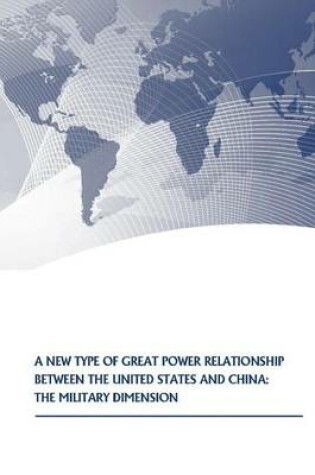 Cover of A New Type of Great Power Relationship between the United States and China